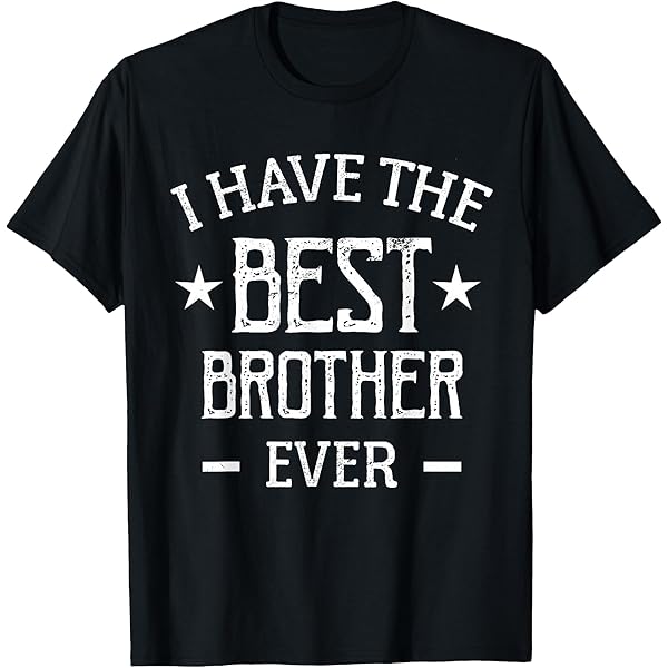 Amazon.com: Funny I Have The Best Brother He Bought Me This Shirt
